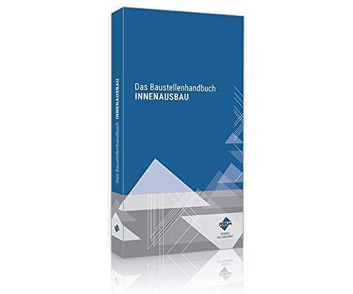 Das Baustellenhandbuch für den Innenausbau (Baustellenhandbücher)