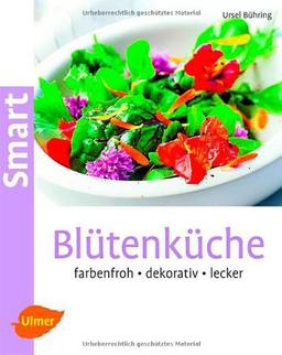 Blütenküche: Farbenfroh, dekorativ, lecker