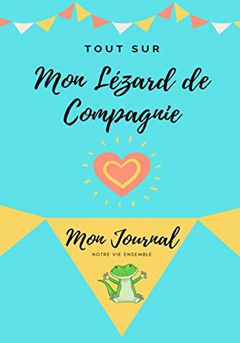 Tout Sur Mon Animal de Compagnie: Mon Journal - Notre Vie Ensemble