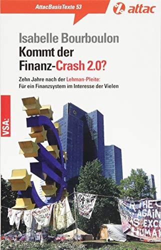 Kommt der Finanz-Crash 2.0?: Zehn Jahre nach der Lehman Pleite: Für ein Finanzsystem im Interesse der Vielen (AttacBasis Texte)