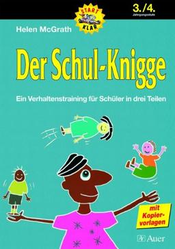 Der Schulknigge 2: 3./4. Jahrgangsstufe. Ein Verhaltenstraining für Schüler in drei Teilen mit Kopiervorlagen