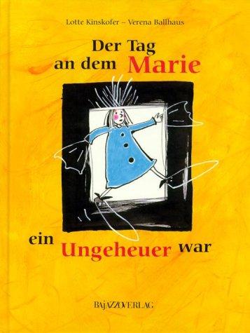 Der Tag, an dem Marie ein Ungeheuer war