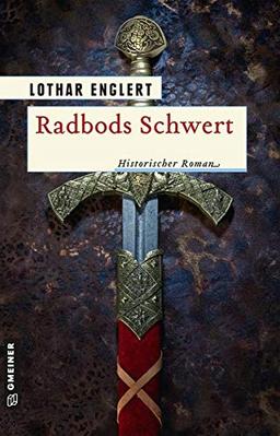 Radbods Schwert (Historische Romane im GMEINER-Verlag)