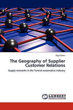 The Geography of Supplier Customer Relations: Supply networks in the Turkish automotive industry