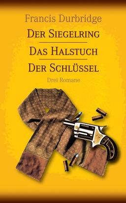 Der Siegelring / Das Halstuch / Der Schlüssel. Drei Romane