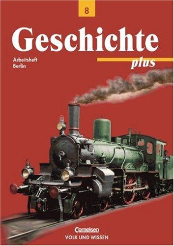 Geschichte plus - Berlin - Bisherige Ausgabe: 8. Schuljahr - Arbeitsheft