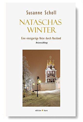 Nataschas Winter: Eine einzigartige Reise durch Russland