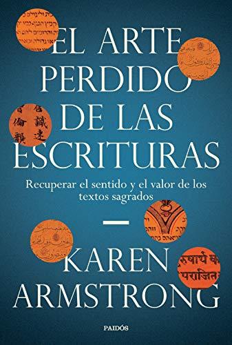 El arte perdido de las Escrituras: Recuperar el sentido y el valor de los textos sagrados (Contextos)