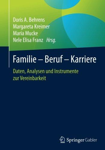 Familie - Beruf - Karriere: Daten, Analysen und Instrumente zur Vereinbarkeit