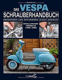 Das Vespa Schrauberhandbuch: Die Smallframe-Modelle von 1963 bis 1986