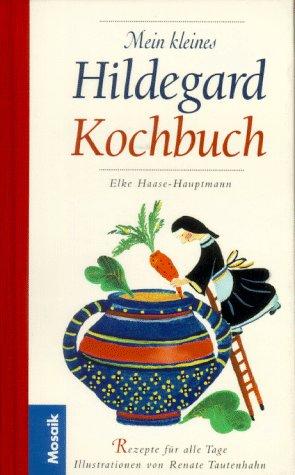 Mein kleines Hildegard-Kochbuch. Rezepte für alle Tage