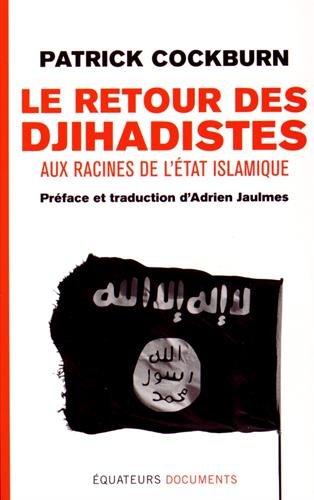 Le retour des djihadistes : aux racines de l'Etat islamique