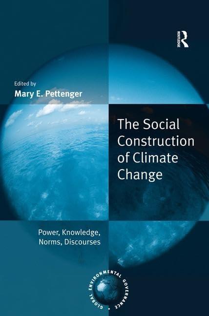 The Social Construction of Climate Change: Power, Knowledge, Norms, Discources (Global Environmental Governance)