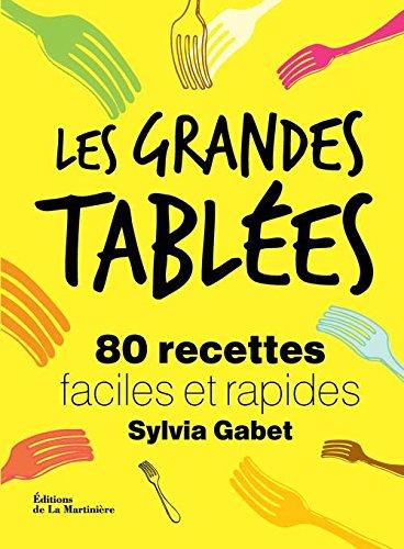 Les grandes tablées : 80 recettes faciles et rapides