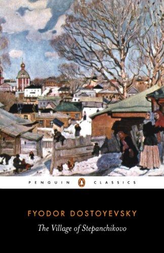 The Village of Stepanchikovo: And its Inhabitants: from the Notes of an Unknown (Penguin Classics)