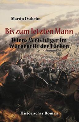 Bis zum letzten Mann: Wiens Verteidiger im Würgegriff der Türken