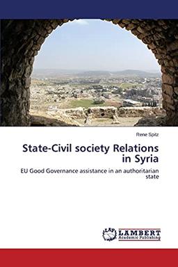 State-Civil society Relations in Syria: EU Good Governance assistance in an authoritarian state