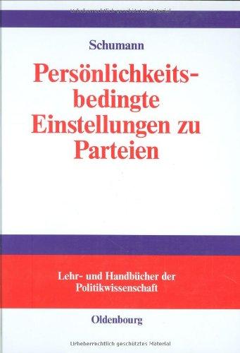 Persönlichkeitsbedingte Einstellungen zu Parteien: Der Einfluß von Persönlichkeitseigenschaften auf Einstellungen zu politischen Parteien