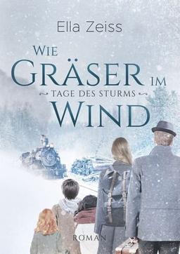 Wie Gräser im Wind: Tage des Sturms (Band 1)