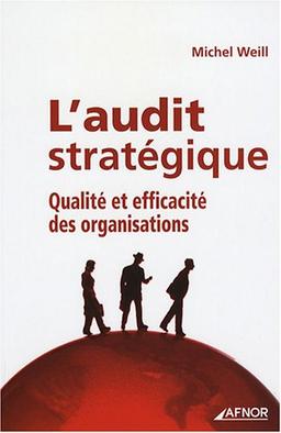 L'audit stratégique : qualité et efficacité des organisations