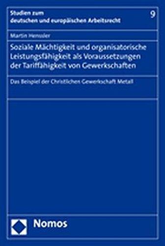 Soziale Mächtigkeit und organisatorische Leistungsfähigkeit als Voraussetzungen der Tariffähigkeit von Gewerkschaften: Das Beispiel der Christlichen Gewerkschaft Metall