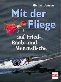 Mit der Fliege auf Fried-, Raub- und Meeresfische