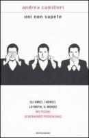 Voi non sapete: Gli amici, i nemici, la mafia, il mondo nei pizzini di Bernardo Provenzano