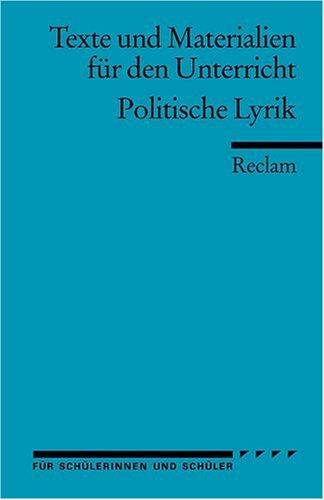 Politische Lyrik: Deutsche Zeitgedichte von der Französischen Revolution bis zur Wiedervereinigung. (Texte und Materialien für den Unterricht)