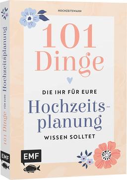 101 Dinge, die ihr für eure Hochzeitsplanung wissen solltet: Entscheidungshilfe für die wichtigsten Fragen, Planungstipps, hilfreiche Infos zu Rechten ... Stil und Deko, die besten Spartipps und mehr