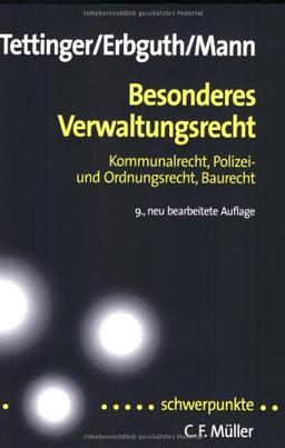 Besonderes Verwaltungsrecht: Kommunalrecht, Polizei- und Ordnungsrecht, Baurecht: Kommunalrecht, Polizeirecht, Ordnungsrecht, Baurecht