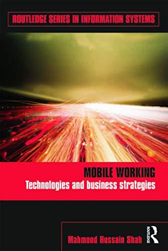 Mobile Working: Technologies and Business Strategies (Routledge Series in Information Systems)