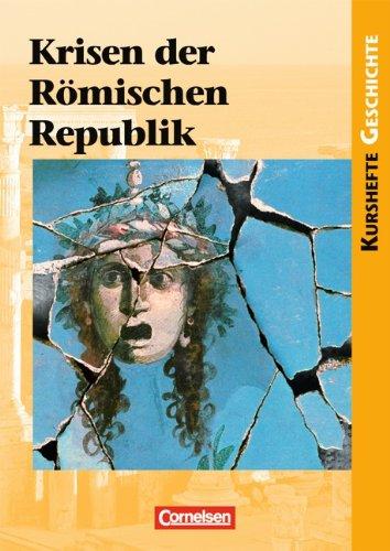 Kurshefte Geschichte: Krisen der Römischen Republik: Schülerbuch