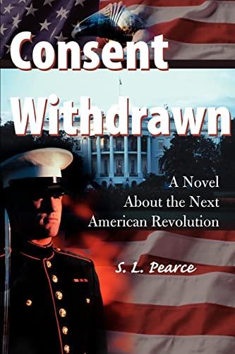 Consent Withdrawn: A Novel About The Next American Revolution