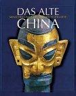 Das Alte China: Menschen und Götter im Reich der Mitte 5000 vor Chr. - 220 nach Chr. / Katalog zur Ausstellung 1995 in der Villa Hügel, Essen.