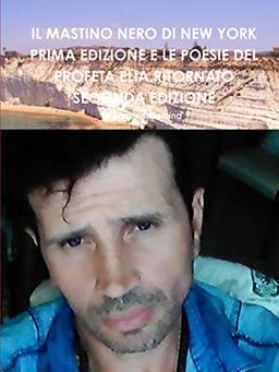 IL MASTINO NERO DI NEW YORK PRIMA EDIZIONE E LE POESIE DEL PROFETA ELIA RITORNATO SECONDA EDIZIONE