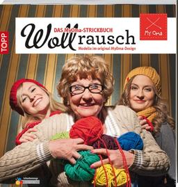 Wollrausch - Das MyOma-Strickbuch: Modelle im original MyOma-Design