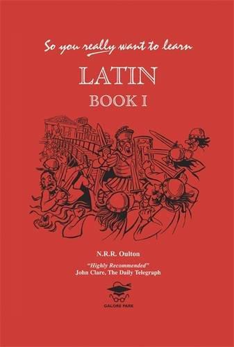 So You Really Want to Learn Latin Book I: A Textbook for Common Entrance and GCSE