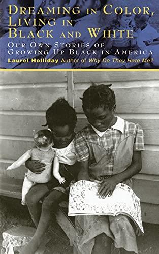 Dreaming In Color Living In Black And White: Our Own Stories of Growing Up Black in America