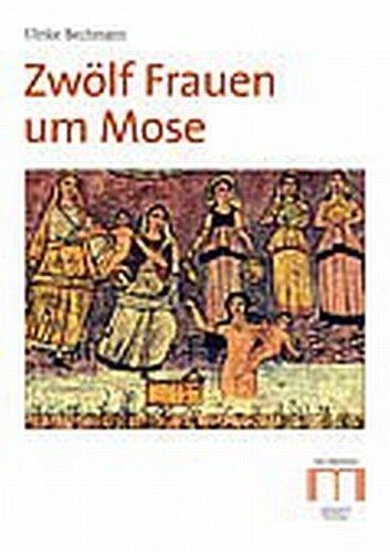 Zwölf Frauen um Mose