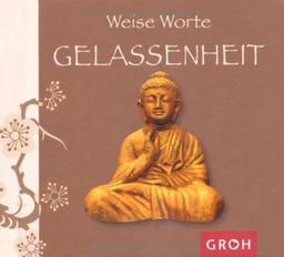 Weise Worte GELASSENHEIT