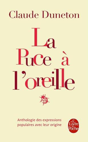 La puce à l'oreille : anthologie des expressions populaires avec leur origine