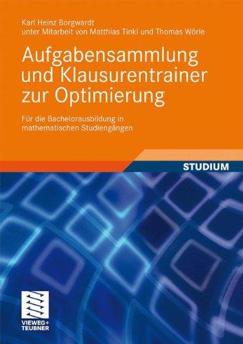 Aufgabensammlung und Klausurentrainer zur Optimierung: Für die Bachelorausbildung in mathematischen Studiengängen