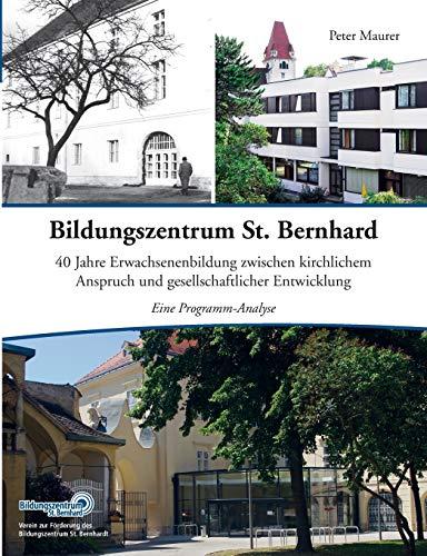 Bildungszentrum St. Bernhard: 40 Jahre Erwachsenenbildung zwischen kirchlichem Anspruch und gesellschaftlicher Entwicklung. Eine Programm-Analyse