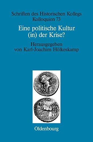 Eine politische Kultur (in) der Krise?: Die "letzte Generation" der römischen Republik (Schriften des Historischen Kollegs, Band 73)