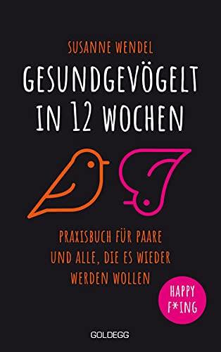 Gesundgevögelt in 12 Wochen: Praxisbuch für Paare und alle, die es wieder werden wollen