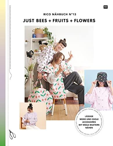 Rico Nähbuch N. 13 Just Bees + Fruits + Flowers: Lässige Mode und coole Accessoires mit mega Mustern nähen