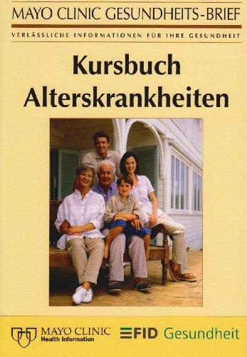 Kursbuch Alterskrankheiten: Der Große Gesundheitsratgeber aus der Mayo Clinic