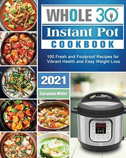 Whole 30 Instant Pot Cookbook 2021