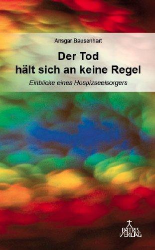 Der Tod hält sich an keine Regel. Einblicke eines Hospizseelsorgers