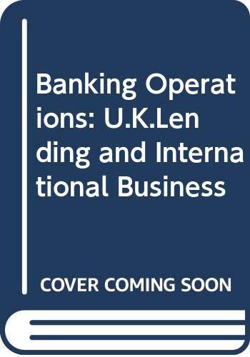 Banking Operations: U.K.Lending and International Business